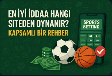En İyi İddaa Hangi Siteden Oynanır? Kapsamlı Bir Rehber